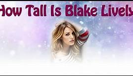 Blake Lively - celebrity height. How Tall Is Blake Lively?