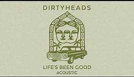 Dirty Heads - Life's Been Good - Acoustic (Official Audio)