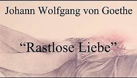 Johann Wolfgang Goethe „Rastlose Liebe" (1776)