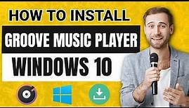 How to Install Groove Music Player For Windows 10