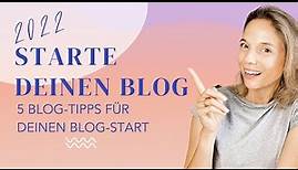 Bloggen für Anfänger: 5 Tipps für deinen Blog-Start 2022