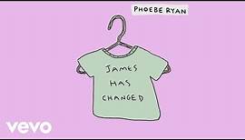 Phoebe Ryan - James Has Changed (Audio)