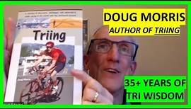 Doug Morris, author of Triing, talks about the wisdom and lessons learned in 35 years of tri racing