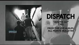 Dispatch - "Here We Go (Live)" (Official Audio)