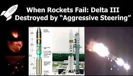 Why The Delta III Rocket Exploded On Its First Flight - Why Rockets Fail