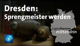 Dresden: Sprengmeister werden | tagesthemen mittendrin