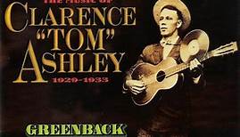 Clarence "Tom" Ashley - Greenback Dollar (The Music Of Clarence "Tom" Ashley 1929-1933)