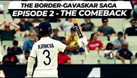 Episode 2 : The Comeback | The Border-Gavaskar Trophy 2020-21 I Border-Gavaskar Trophy Tribute