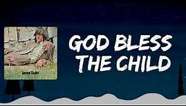 James Taylor - God Bless The Child (Lyrics)