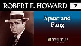 Robert E. Howard 7: Spear and Fang