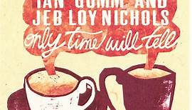 Ian Gomm And Jeb Loy Nichols - Only Time Will Tell