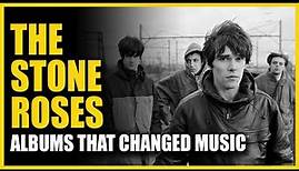 Albums That Changed Music: The Stone Roses - The Stone Roses