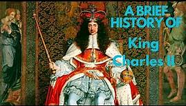 A Brief History of King Charles II 1660-1685