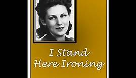 Plot summary, “I Stand Here Ironing” by Tillie Olsen in 4 Minutes - Book Review