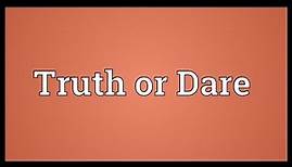 Truth or Dare Meaning
