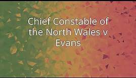 Chief Constable of the North Wales v Evans
