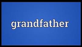 Grandfather Meaning