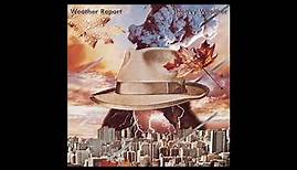 WEATHER REPORT - Heavy Weather (1977 FULL ALBUM - HIGH QUALITY Vinyl Rip)