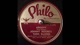 Johnny Moore's Three Blazers w/ Charles Brown Groovy (PHILO 112) (1945)