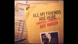 ALL MY FRIENDS ARE HERE - ARIF MARDIN