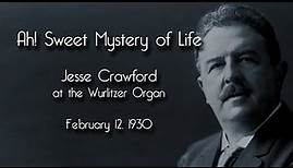 Jesse Crawford - Ah! Sweet Mystery of Life (1930)