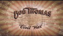 Bob Thomas Sings "Civil War"