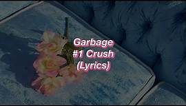 Garbage || #1 Crush || (Lyrics)