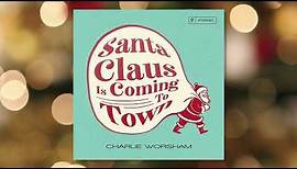 Charlie Worsham - "Santa Claus Is Coming To Town" (Official Audio Video)