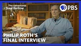 Philip Roth's final interview | The Adventures of Saul Bellow | American Masters | PBS
