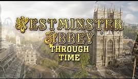 Westminster Abbey Through Time (Animated Timeline)