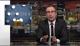 Opioids II: Last Week Tonight with John Oliver (HBO)