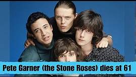Pete Garner (the Stone Roses) dies at 61