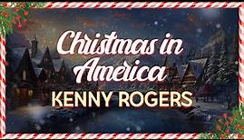 Kenny Rogers - Christmas In America (Lyrics)
