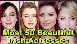 Most 50 Beautiful Irish Actresses 2022 Top Beautiful Irish Actresses Most Famous Irish Actress 2022