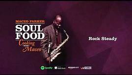 Maceo Parker - Rock Steady (Soul Food: Cooking With Maceo)