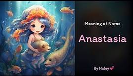 Meaning of girl name: Anastasia - Name History, Origin and Popularity
