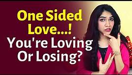 The Truth Of One Sided Love | How To Get Over One Sided Love? @MayuriPandeyM