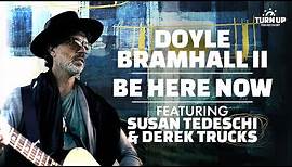 Doyle Bramhall II ~ "Be Here Now" featuring Susan Tedeschi & Derek Trucks