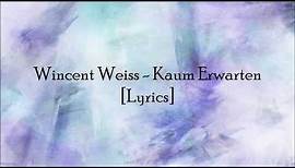 Wincent Weiss - Kaum Erwarten [Lyrics]