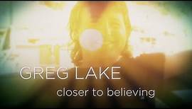 Greg Lake - Closer To Believing (Official Lyrics Video)