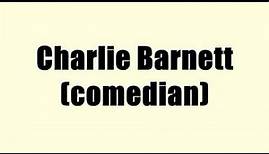 Charlie Barnett (comedian)
