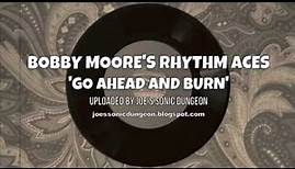 Bobby Moore's Rhythm Aces - Go Ahead And Burn