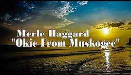 Okie From Muskogee - With Lyrics - Merle Haggard