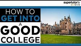 How to Get Into a Good College!