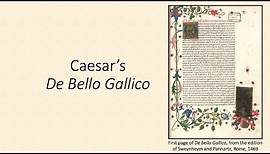 Caesar's De Bello Gallico, "The Gallic War"