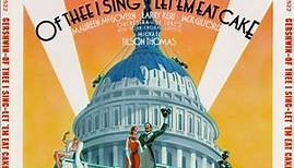George & Ira Gershwin - Of Thee I Sing / Let 'Em Eat Cake