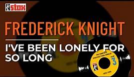 Frederick Knight - I've Been Lonely For So Long (Official Audio)