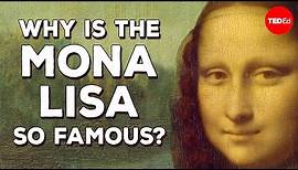 Why is the Mona Lisa so famous? - Noah Charney