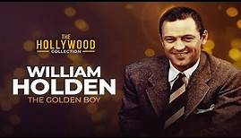 William Holden: The Golden Boy | The Hollywood Collection