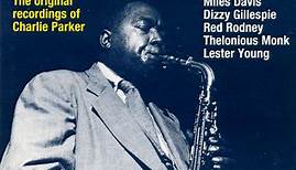 Charlie Parker - Bird - The Original Recordings Of Charlie Parker